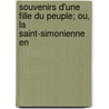 Souvenirs D'Une Fille Du Peuple; Ou, La Saint-Simonienne En by Suzanne Voilquin