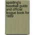 Spalding's Baseball Guide and Official League Book for 1889