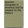 Spanish Conquest in America and Its Relation to the History door Sir Arthur Helps