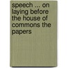 Speech ... on Laying Before the House of Commons the Papers door George Canning