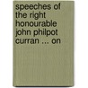 Speeches of the Right Honourable John Philpot Curran ... on door John Philpot Curran