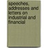 Speeches, Addresses and Letters on Industrial and Financial