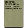 Speeches, Articles, &C. of Edward James Herbert, Third Earl door Edward James Herbert