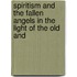 Spiritism and the Fallen Angels in the Light of the Old and