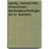 Spots, Menschen, Emotionen: Werbepsychologie Im Tv- Bereich