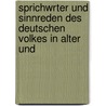 Sprichwrter Und Sinnreden Des Deutschen Volkes in Alter Und by Josua Eiselèin