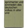 Sprichwrter Und Sinnreden Des Deutschen Volkes in Alter Und by Joseph Eiselein
