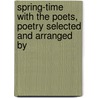 Spring-Time with the Poets, Poetry Selected and Arranged by door Frances Martin