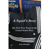 Squid's Story My First Four Years in the United States Navy door John Rudolph