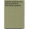 Stability Analysis And Robust Control Of Time-Delay Systems door Yong He