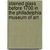 Stained Glass Before 1700 in the Philadelphia Museum of Art door Renee K. Burnam