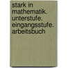Stark in Mathematik. Unterstufe. Eingangsstufe. Arbeitsbuch by Unknown