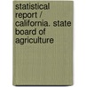 Statistical Report / California. State Board Of Agriculture door . Anonymous