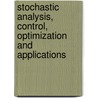 Stochastic Analysis, Control, Optimization and Applications door Qing Zhang