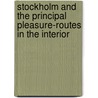 Stockholm And The Principal Pleasure-Routes In The Interior by Albert Forlag Bonnier