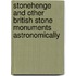 Stonehenge and Other British Stone Monuments Astronomically