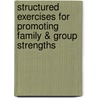 Structured Exercises for Promoting Family & Group Strengths door Terry S. Trepper