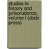 Studies In History And Jurisprudence, Volume I (Dodo Press)
