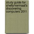 Study Guide For Shelly/Vermaat's Discovering Computers 2011
