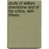 Study of William Shenstone and of His Critics, with Fifteen door Alice Isabel Hazeltine