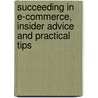 Succeeding In E-Commerce, Insider Advice And Practical Tips door Roni Alhadeff