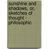 Sunshine and Shadows, Or, Sketches of Thought - Philosophic door William Benton Clulow