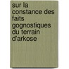 Sur La Constance Des Faits Gognostiques Du Terrain D'Arkose by Bonnard