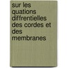 Sur Les Quations Diffrentielles Des Cordes Et Des Membranes by S. Sanielevici