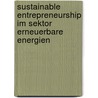Sustainable Entrepreneurship im Sektor Erneuerbare Energien door Christoph Schönwandt