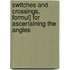 Switches and Crossings, Formul] for Ascertaining the Angles