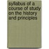 Syllabus of a Course of Study on the History and Principles