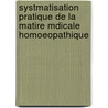 Systmatisation Pratique de La Matire Mdicale Homoeopathique by Alphonse Teste