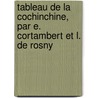 Tableau de La Cochinchine, Par E. Cortambert Et L. de Rosny door Pierre Franois Eugne Cortambert