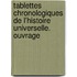 Tablettes Chronologiques de L'Histoire Universelle. Ouvrage