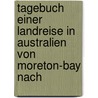 Tagebuch Einer Landreise in Australien Von Moreton-Bay Nach by Ludwig Leichhardt