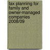 Tax Planning for Family and Owner-Managed Companies 2008/09 door Peter Rayney