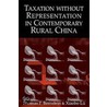 Taxation Without Representation In Contemporary Rural China door Xiaobo Lu
