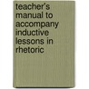 Teacher's Manual To Accompany Inductive Lessons In Rhetoric door Francis Warner Lewis