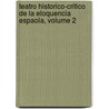 Teatro Historico-Critico de La Eloquencia Espaola, Volume 2 door Antonio Capmany y. De Montpalau