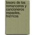 Tesoro de Los Romanceros y Cancioneros Espaoles, Histricos