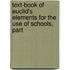 Text-Book of Euclid's Elements for the Use of Schools, Part