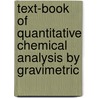 Text-Book of Quantitative Chemical Analysis by Gravimetric door John Charles Olsen