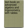 Text-Book on Advanced Algebra and Trigonometry, with Tables door William Charles Brenke