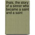 Thais, The Story of a Sinner Who Became a Saint and a Saint