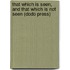 That Which Is Seen, And That Which Is Not Seen (Dodo Press)