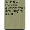 The 250 Job Interview Questions You'Ll Most Likely Be Asked door Peter Veruki