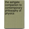 The Ashgate Companion To Contemporary Philosophy Of Physics door Dean Rickles