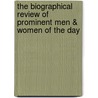 The Biographical Review Of Prominent Men & Women Of The Day door Thomas William Herringshaw