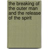 The Breaking of the Outer Man and the Release of the Spirit door Watchman Lee