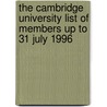 The Cambridge University List Of Members Up To 31 July 1996 door University of Cambridge